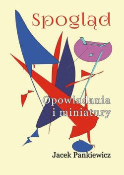 Okadka ksiki - Spogld. Opowiadania i miniatury