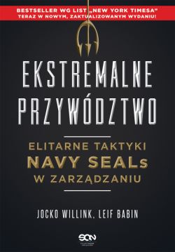 Okadka ksiki - Ekstremalne przywdztwo. Elitarne taktyki Navy SEALs w zarzdzaniu. Wydanie II