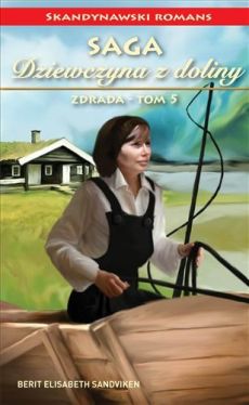 Okadka ksiki - Dziewczyna z doliny. Tom 5. Zdrada