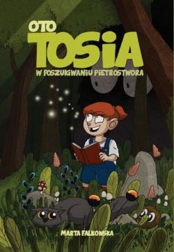 Okadka ksiki - Oto Tosia, tom 1, W poszukiwaniu Pietrostwora