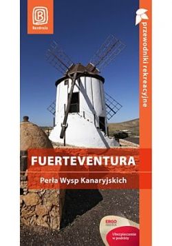 Okadka ksiki -  Fuerteventura. Pera Wysp Kanaryjskich. Przewodnik rekreacyjny. Wydanie 1
