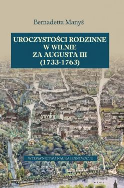 Okadka ksiki - Uroczystoci rodzinne w Wilnie za Augusta III (1733-1763)