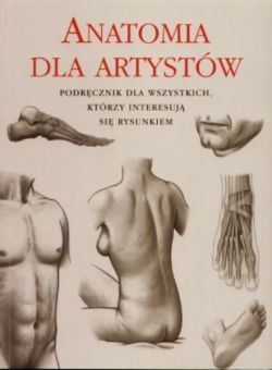 Okadka ksiki - Anatomia dla artystw. Podrcznik dla wszystkich, ktrzy interesuj si rysunkiem