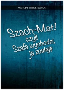 Okadka ksiki - Szach-Mat! czyli Szafa wychodzi, ja zostaj