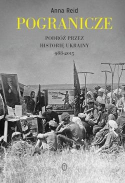 Okadka ksiki - Pogranicze. Podr przez histori Ukrainy 988-2015