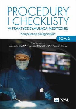Okadka ksiki - Procedury i checklisty w praktyce symulacji medycznej. Kompetencje pielgniarskie. Tom 2