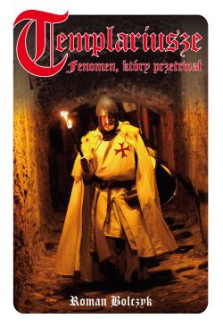 Okadka ksiki - Templariusze. Fenomen, ktry przetrwa