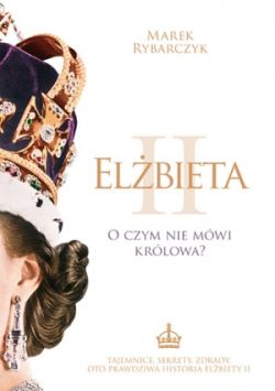 Okadka ksiki - Elbieta II. O czym nie mwi krlowa?
