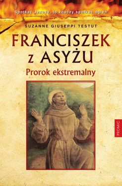 Okadka ksiki - Franciszek z Asyu. Prorok ekstremalny