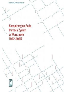 Okadka ksiki - Konspiracyjna Rada Pomocy ydom w Warszawie 1942-1945