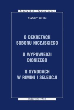 Okładka książki - O dekretach Soboru Nicejskego, o wypowiedzi Dionizego, o synodach w Rimni i Seleucji