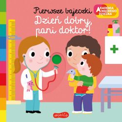 Okadka ksiki - Dzie dobry, pani doktor! Akademia mdrego dziecka. Pierwsze bajeczki
