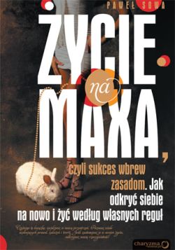 Okadka ksiki - ycie na maxa, czyli sukces wbrew zasadom