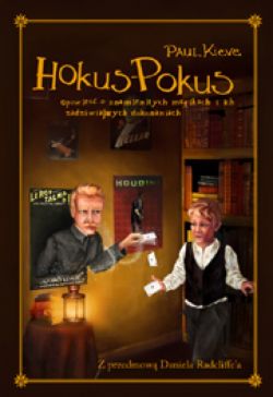 Okadka ksiki - Hokus-Pokus. Opowie o znamienitych magikach i ich zadziwiajcych dokonaniach
