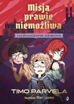 Okadka ksiki - Naznaczone dziecko. Misja prawie niemoliwa, tom 1