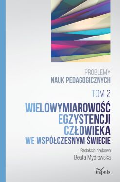 Okadka ksiki - Wielowymiarowo egzystencji czowieka we wspczesnym wiecie. Tom 2. Problemy nauk pedagogicznych