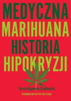 Okadka ksiki - Medyczna Marihuana. Historia hipokryzji