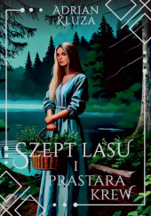 Okadka ksiki - Szept lasu i prastara krew