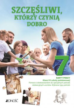 Okadka ksiki - Szczliwi, ktrzy czyni dobro. Karty pracy dla klasy VII szkoy podstawowej. Pomoce z dostosowaniem do specjalnych potrzeb edukacyjnych uczniw. Wybrane typy potrzeb