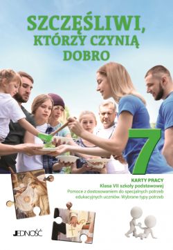 Okadka ksiki - Szczliwi, ktrzy czyni dobro. Karty pracy dla klasy VII szkoy podstawowej. Pomoce z dostosowaniem do specjalnych potrzeb edukacyjnych uczniw. Wybrane typy potrzeb