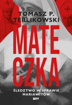 Okadka ksiki - Mateczka. ledztwo w sprawie mariawitw