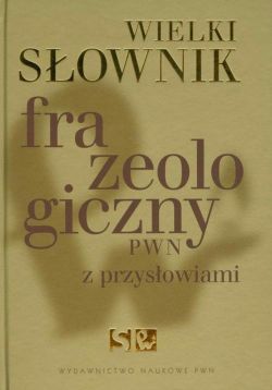 Okadka ksiki - Wielki sownik frazeologiczny PWN z przysowiami