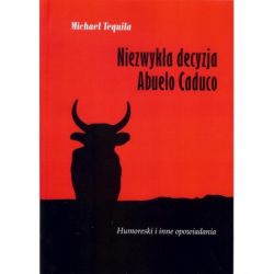 Okadka ksiki - Niezwyka decyzja Abuelo Caduco. Humoreski i inne opowiadania.