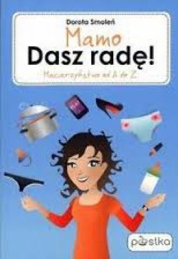 Okadka ksiki - Mamo Dasz rad! Macierzystwo od a do Z