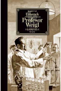 Okadka ksiki - Profesor Weigl i karmiciele wszy