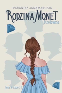 Okadka ksiki - Rodzina Monet. Tom 2. Krlewna. Cz 1