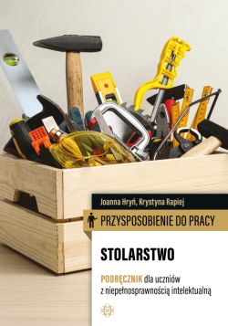 Okadka ksiki - Przysposobienie do pracy. Stolarstwo. Podrcznik. dla uczniw z niepenosprawnoci intelektualn