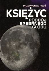Okadka ksiki - Ksiyc. Podbj Srebrnego Globu