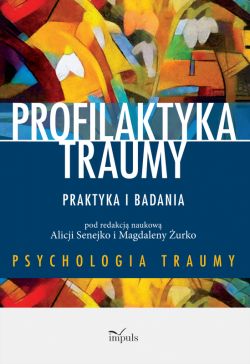 Okadka ksiki - Profilaktyka traumy. Praktyka i badania