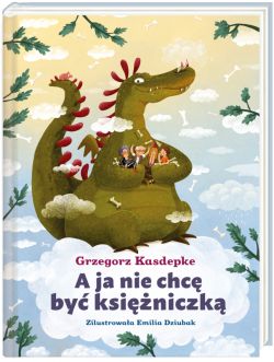 Okładka książki - A ja nie chcę być księżniczką