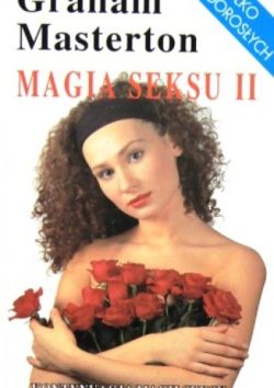Okadka ksiki - Magia seksu II, czyli co zrobi by twojemu mczynie byo w ku jeszcze wspanialej