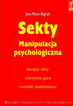 Okadka ksiki - Sekty: Manipulacja psychologiczna