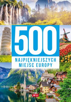 Okadka ksiki - 500 najpikniejszych miejsc Europy