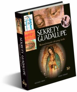 Okadka ksiki - Sekrety Guadalupe. Rozszyfrowanie ukrytego kodu