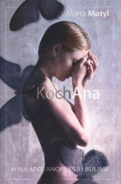 Okadka ksiki - KochAna. Walka z anoreksj i bulimi