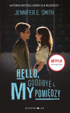 Okładka książki - Hello, Goodbye i my pomiędzy