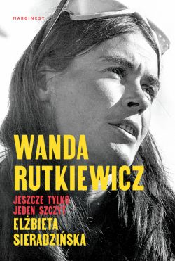 Okadka ksiki - Wanda Rutkiewicz. Jeszcze tylko jeden szczyt
