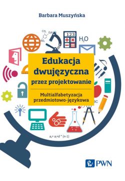 Okadka ksiki - Edukacja dwujzyczna przez projektowanie. Multialfabetyzacja przedmiotowo-jzykowa