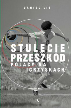 Okadka ksiki - Stulecie przeszkd. Polacy na igrzyskach
