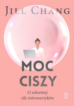 Okładka książki - Moc ciszy. O sekretnej sile introwertyków
