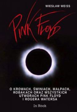 Okadka ksiki - Pink Floyd. O krowach, winiach, robakach oraz wszystkich utworach utworach Pink Floyd i Rogera Watersa