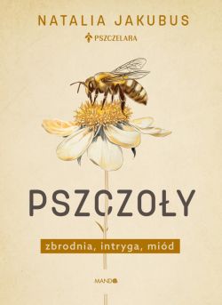 Okadka ksiki - Pszczoy. Zbrodnia, intryga, mid. Zbrodnia, intryga, mid