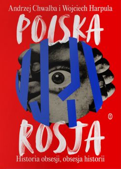 Okadka ksiki - Polska-Rosja. Historia obsesji, obsesja historii