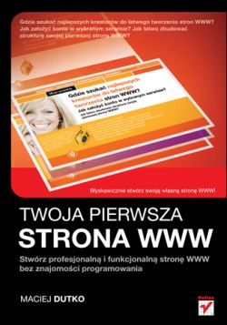 Okadka ksiki - Twoja pierwsza strona WWW. Stwrz profesjonaln i funkcjonaln stron WWW bez znajomoci programowania