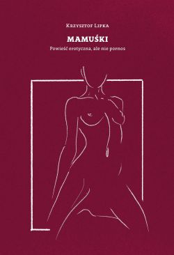 Okadka ksiki - Mamuki. Powie erotyczna, ale nie pornos