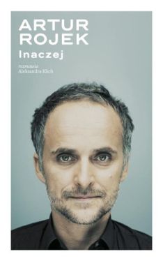 Okadka ksiki - Artur Rojek. Inaczej
